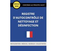 Registre d'Autocontrôle de Nettoyage et Désinfection (CONFORME AUX PRINCIPES HACCP): Suivi Hebdomadaire, Registre des Anomalies et Actions Correctives - Restauration, Médical, Collectivités.