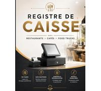 Registre de Caisse Restaurant: Cahier de Suivi Quotidien des Encaissements, Paiements, Contrôle de Caisse et Réconciliation | Pour Restaurants, Cafés, Snacks, Brasseries & Food Trucks