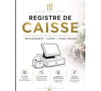 Registre de Caisse Restaurant: Cahier de Suivi Quotidien des Encaissements, Paiements, Contrôle de Caisse et Réconciliation | Pour Restaurants, Cafés, Snacks, Brasseries & Food Trucks