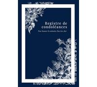 Registre de condoléances: 7 x 10 po Format 17,78 × 25,4 cm Couleurs intérieures 76 pages couverture brillante et souple - Pour honorer la mémoire d'un être cher