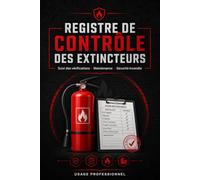 Registre de contrôle des extincteurs: Suivi des vérifications, maintenance et sécurité incendie