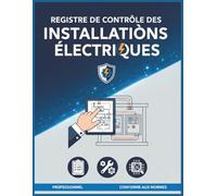 Registre de Contrôle des Installations Électriques: Carnet de Suivi et contrôles périodiques, inspections, Suivi des anomalies, Vérifications - 121 Pages - Format A4