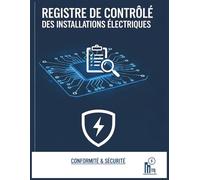 Registre de Contrôle des Installations Électriques: Carnet de Suivi et contrôles périodiques, inspections, Suivi des anomalies, Vérifications - 121 Pages - Format A4