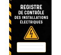 Registre de Contrôle des Installations Électriques: Suivi complet des vérifications électriques | Modèle conforme, clair et prêt à remplir pour entreprises et techniciens.