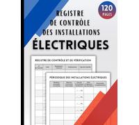 Registre de Contrôle des Installations Électriques: Suivi des inspections, anomalies et mesures correctives - Conforme à la réglementation | Permet de consigner plus de 500 contrôles périodiques | Format A4 - 120 pages