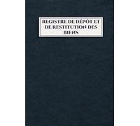 Registre de Dépôt et de Restitution des Biens: Traçabilité et Sécurité des Objets Déposés | Conforme à l’Article L1113-1 - 106 Pages