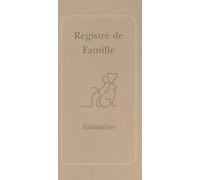 Registre de famille de nos animaux: Montrez a vos proches que vos animaux sont votre famille !