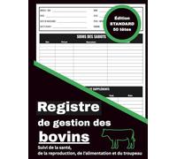 Registre de gestion des bovins: Suivi de la santé, de la reproduction, de l’alimentation et du troupeau - Édition standard - 50 têtes (Série de registres de suivi et de gestion de l’élevage)