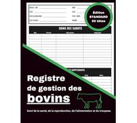 Registre de gestion des bovins: Suivi de la santé, de la reproduction, de l’alimentation et du troupeau - Édition standard - 50 têtes (Série de registres de suivi et de gestion de l’élevage)