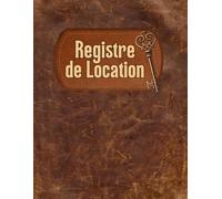 Registre De Location: Cahier de Suivi de Compte et Gestion Locative | Registre des Recettes et Dépenses pour Auto-Entrepreneur et Propriétaire Bailleur