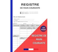 Registre de Main Courante: Carnet de sécurité entreprise | Suivi des événements et incidents quotidiens des établissements (Collection de Registres Professionnels)