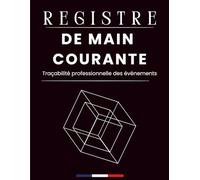 Registre de Main Courante - Suivi des évènements relatifs à la sécurité: Carnet officiel de signalement et de suivi des incidents - Entreprises, associations, ERP