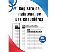 Registre de Maintenance des Chaudières: Carnet de Suivi Énergétique, Bilan Thermique & Historique de Dépannage