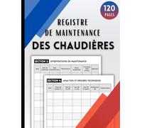 Registre de Maintenance des Chaudières : livret de chaufferie pour le suivi des interventions, incidents et visites de maintenance | Format A4 - 120 pages