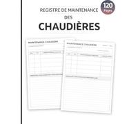 Registre de Maintenance des Chaudières: Registre de Maintenance des Chaudières: Suivi d'Entretien pour Pompe à Chaleur, Chaudière à Condensation et Poêle à Granulés
