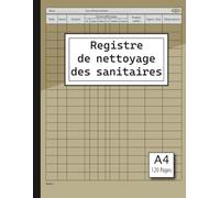 Registre de nettoyage des sanitaires: Carnet de suivi des opérations de nettoyage | Suivi des des tâches et interventions.