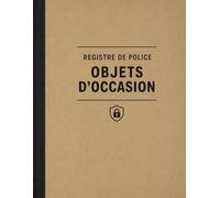 Registre de Police Objets d'Occasion: Carnet pour Dépôt-Vente, Friperie & Achat Revente | Livre de Police Conforme