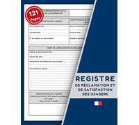 Registre de réclamation et de satisfaction des usagers: Livre de suivi des doléances et appréciations destiné aux établissements recevant du public | Format A4, 121 pages.