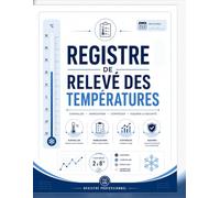 Registre de Relevé des Températures: Carnet professionnel de suivi des températures pour chambres froides, pharmacies, laboratoires et restauration