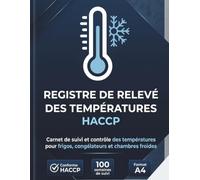 Registre de Relevé des Températures HACCP: Carnet de Suivi des Frigos, Congélateurs et Chambres Froides | Sécurité Alimentaire et Contrôle de la Chaîne du Froid | Format A4 | 100 Semaines