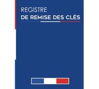 Registre de remise des clés: Cahier d'émargement pour gérer la remise et la réception de clés et trousseaux de clés de vos bâtiments./Grand Format (8.5*11). (Les Registres)