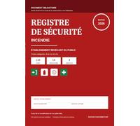 Registre de Sécurité Incendie ERP: Établissement recevant du public. Édition 2026 conforme à l'article R143-44. 110 pages A4 : personnel, consignes, ... installation, commission de sécurité, travaux