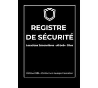 Registre de Sécurité : Locations Saisonnières, Airbnb, Gîtes: 100 Fiches de Contrôle Périodique - Conforme 2026 - Carnet d'entretien pour Gîtes et Meublés de Tourisme