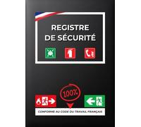 Registre de Sécurité Obligatoire: Registre Unique de Sécurité Incendie et Accessibilité | Conforme au Code du Travail et Code de la Sécurité ... - Documents et Obligations Légales)