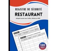 Registre de Sécurité Restaurant: Conforme aux exigences réglementaires | Suivi complet des contrôles, équipements, interventions et incidents dans les ... Registres Professionnels et Administratifs)