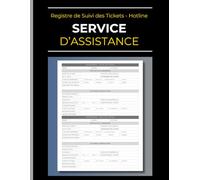 Registre de Suivi des Tickets - Service d'Assistance Client: Hotline, Help Desk, Support Client & Service Clientèle | Carnet de Suivi des Tickets et Résolutions | Satisfaction Client et Utilisateur