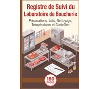Registre de Suivi du Laboratoire de Boucherie: Préparations, Lots, Nettoyage, Températures et Contrôles