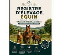 Registre d'Élevage Équin: Suivi Sanitaire, Inventaire et Mouvements des Équidés (Chevaux, Poneys, Ânes) | Conforme Réglementation Française et Européenne
