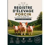 Registre d'Élevage Porcin: Cahier de Suivi Porcin Obligatoire et Conforme DDPP | Suivi des Mouvements, Carnet de Traitements Sanitaires, Inventaire Annuel et Gestion de l'Alimentation