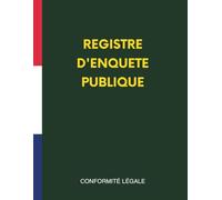 Registre D'enquête Publique : Carnet Structuré Et Numérotées Pour Suivi Et Enregistré 100 Observations - Conformité Légale | A4 Grand Format Livre