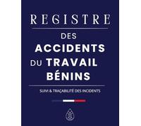 Registre des Accidents Bénins: Registre de Sécurité en Entreprise pour le Suivi des Accidents du Travail Sans Gravité | Carnet Officiel de Déclaration ... avec Victime, Témoins, Soins et Observations