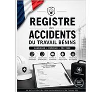 REGISTRE DES ACCIDENTS DU TRAVAIL BÉNINS: Carnet de suivi destiné aux entreprises, ateliers, chantiers, commerces, collectivités et services HSE pour ... claire des incidents mineurs au quotidien.