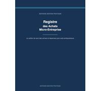 Registre des Achats Micro-Entreprise: Cahier de suivi des achats et dépenses professionnelles pour auto-entrepreneurs et micro-entreprises - ... mensuels et annuels - Grand format