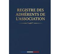 Registre des adhérents de l'association: Carnet de suivi des adhésions, des renouvellements et des cotisations des membres | Gestion simple et organisée de la vie associative
