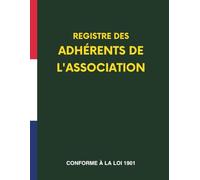 Registre Des Adhérents De L'association : Conforme à la Loi 1901 - cahier de suivi des adhésions et renouvellement d'adhésions des membres inscrits