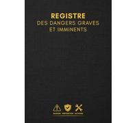 Registre des Dangers Graves et Imminents: Registre de signalement et de suivi des risques professionnels, conforme au code du travail (DGI)