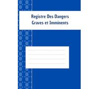 Registre des dangers graves et imminents: Tenu à disposition des représentants du personnel au CSE - Sous la responsabilité de l'employeur -