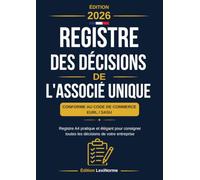 Registre Des Décisions De L'associé Unique: Conforme au Code de commerce - EURL / SASU | Registre A4 pratique et élégant pour consigner toutes les décisions de votre entreprise