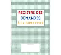 REGISTRE DES DEMANDES À LA DIRECTRICE: Un outil pour alléger la charge mentale et fluidifier la communication (Les outils du directeur d'école)