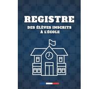 Registre des élèves inscrits à l'école : Enregistrement complet des élèves inscrits dans l’établissement