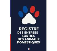 REGISTRE DES ENTRÉES, SORTIES ET SUIVI SANITAIRE DES ANIMAUX DOMESTIQUES (CHATS & CHIENS) - 200 PAGES Grand Format: Carnet complet d’élevage et de ... annuelles, notes et contacts importants