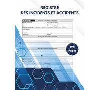 Registre des Incidents et Accidents : Cahier de Suivi, de Déclaration et de Prévention pour les Entreprises, Écoles, Restaurants, Bureaux et Établissements Recevant du Public (ERP) - Format A4