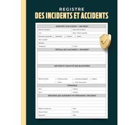 Registre des incidents et accidents: Journal de suivi sécurité, prévention et gestion des risques en entreprise
