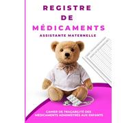 Registre des médicaments assistante maternelle: Cahier de traçabilité des médicaments administrés aux enfants