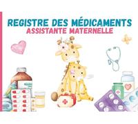 Registre des médicaments Assistante Maternelle: Conforme au Décret n°2021-1131 pour l'administration des médicaments des enfants accueillis
