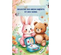 Registre des Médicaments et des Soins pour Enfants: Carnet de suivi polyvalent des soins, traitements, symptômes et autorisations administrés aux ... et structures d’accueil collectives.